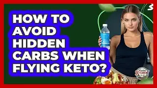 How To Avoid Hidden Carbs When Flying Keto?