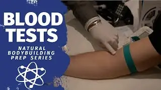 Blood Testing... Natural Bodybuilding Prep Series