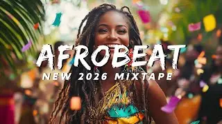 AFROBEAT NEW YEAR 2026 MEGAMIX 🥂 PARTY AFROBEATS MIXTAPE &ndash; Inspired by Burna Boy, Rema, Ayra Starr