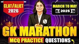 GK Marathon for CLAT & AILET 2026 🚀 | March - May 2025 MCQ Practice Questions