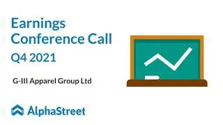 GIII Stock | G III Apparel Group Ltd Q4 2021 Earnings Call