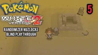 Pokemon White 2 Randomizer Nuzlocke: BLIND Playthrough -5- Braving the Desert and Relic Castle