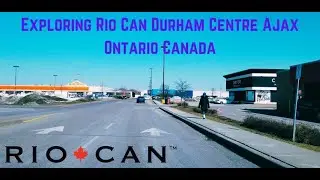 Exploring Rio-Can Durham Centre Ajax Ontario Canada