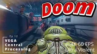 Ep 12 VEGA Central Processing First time playing Ultra Violent 4K 60 fps