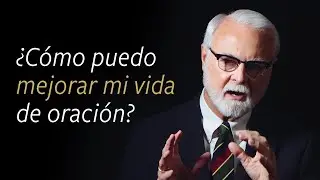 &iquest;C&oacute;mo puedo mejorar mi vida de oraci&oacute;n?