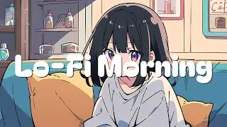 Lofi Dreams 🌌 - Relaxing Music for Morning ☕🍃