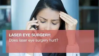Does laser eye surgery hurt?