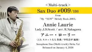 【Sax Duo No.9】Annie Laurie, Lady.J.D.Scott / arr. R.Nakagawa（Saxophone: Heita Yui)