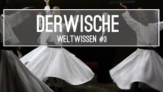 WeltWissen #3 - DERWISCHE