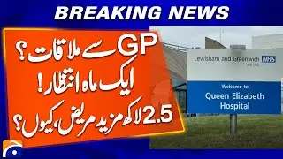 GP Appointment Crisis: 250,000 More Waiting Over a Month - Geo News
