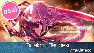 osu! - Ocelot - TSUBAKI [Irrelvis' EX] - Played by Doomsday