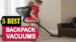 5 Best Backpack Vacuums 2024 | Best Backpack Vacuums Reviews | Top 5 Backpack Vacuums