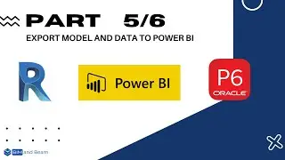 BIM & Data Management Workflow Revit - Primavera P6 - Power BI: Part 5/6