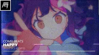 comfi beats - happy (Fludix9 Remix)