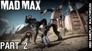 MAD MAX (HINDI) GAMEPLAY #2 | MADNESS BEGINS!!!