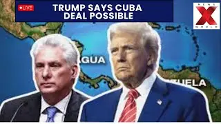 US Cuba deal Live: Trump comments spark global focus on Cuba negotiations| NewsX World