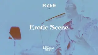 FOLK9 - Erotic Scene [Live Session / LUCfest 2021]