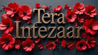 Tera Intezaar | Original Romantic Song | Smooth Love Vibe | Modern Romance Music