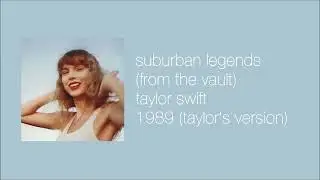 taylor swift - suburban legends (taylor's version) (from the vault) (slowed & reverb)