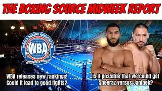 New WBA rankings! Sheeraz vs Janibek? Zuffa vs everybody?