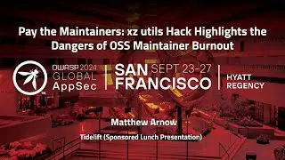 Pay the Maintainers: xz utils Hack Highlights the Dangers of OSS Maintainer Burnout - Matthew Arnow