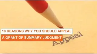 10 Reasons Why You Should Appeal A Grant of Summary Judgment