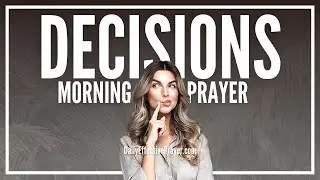 Short Effective Morning Prayer For Decision Making | God Will Help You Decide