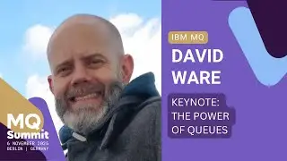 Keynote: The Power of Queues - David Ware | MQ Summit 2025