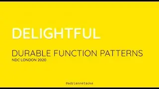 Delightful Durable Function Patterns - Adrienne Tacke