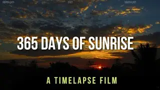 THE MOST INCREDIBLE TIMELAPSE  - 365 days of SUNRISE | The SUN Doesn't always RISE in the EAST |