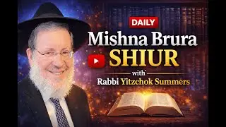 Rabbi Yitzchok Summers - Mishna Brura Shiur #7