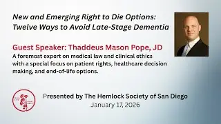 New and Emerging Right to Die Options: 12 Ways to Avoid Late-Stage Dementia by Thad Pope