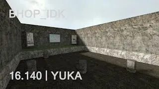 bhop_idk | 16.140 | WR | Yuka