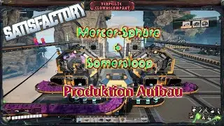 Produktion f&uuml;r Mercer-Sph&auml;re und Somersloop entsteht - Clownsfactory (Satisfactory) #31