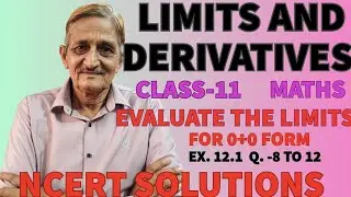L.03|LIMIT AND DERIVATIVE|EVALUATE THE LIMIT OF FUNCTION IN 0 ÷ 0 FORM|CLASS-11|EX.12.1(ncert)Q.8-12