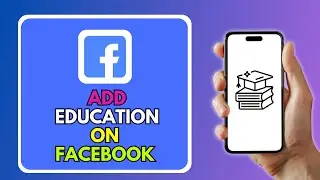 How To Add Education On Facebook