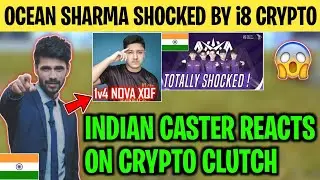 OCEAN SHARMA🇮🇳 SHOCKED BY CRYPTO CLUTCH😨 | Indian Caster Reaction on Crypto 1v4 nova🔥 | Full Video😍