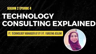 Technology Consulting Explained | Ft. Fareena Aslam, Tech Manager at EY