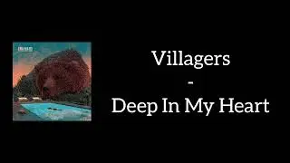 Villagers - Deep In My Heart (Lyrics)
