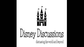 Disney Discussions Podcast Episode 001