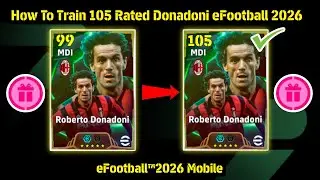 How To Train 105 Rated Free Epic Roberto Donadoni In eFootball 2026 | Donadoni Max Level Playstyle