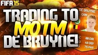 FIFA 15 Ultimate Team | Trading To MOTM De Bruyne #2 - TRADING METHOD!!