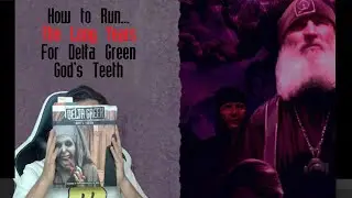 How to Run... The Long Years for Delta Green God's Teeth