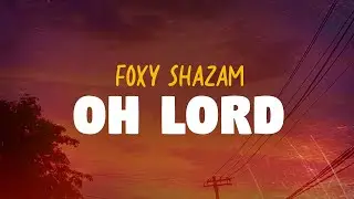 Foxy Shazam - Oh Lord (Lyrics)