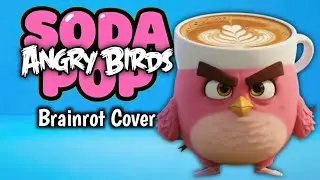 Soda Pop X Angry Birds Brainrot (Official Video) 