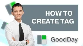 How to Create Tag in Goodday | Easy 2026 Guide