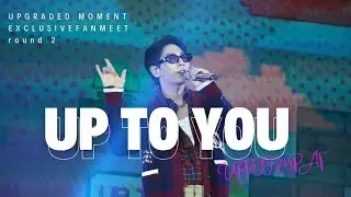 Up To You ②UPPOOMPAT BIRTHDAY EXCLUSIVE FANMEET 2025