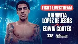 Juanmita López De Jesús vs. Edwin Cortés | FIGHT LIVESTREAM