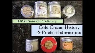 LBCC Historical Apothecary  I  Cold Cream History & Product Information