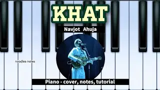 KHAT - Navjot Ahuja || PIANO - cover, notes, easy tutorial, lesson, instrumental
